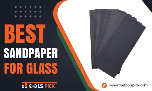 Best Sandpaper for Glass